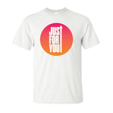 Just For You T-Shirt